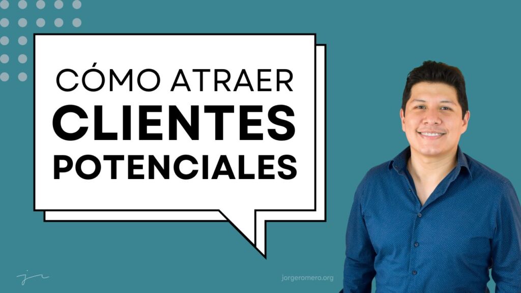 ¿Cómo atraer clientes potenciales?