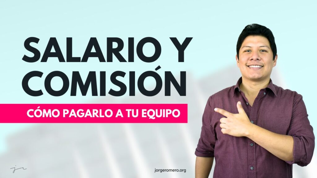 Cómo pagar salario y comisión a tu equipo de trabajo